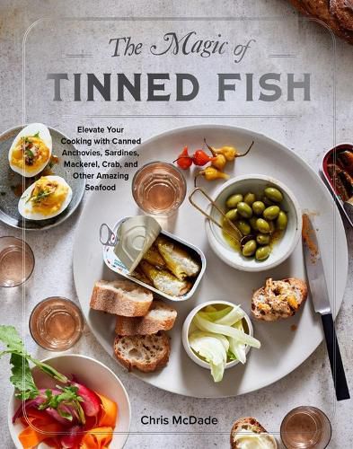 Cover image for The The Magic of Tinned Fish: Elevate Your Cooking with Canned Anchovies, Sardines, Mackerel, Crab, and Other Amazing Seafood