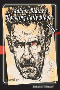 Cover image for Mahlon Blaine's Blooming Bally Bloody Book