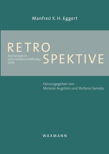 Cover image for Retrospektive: Archaologie in kulturwissenschaftlicher Sicht