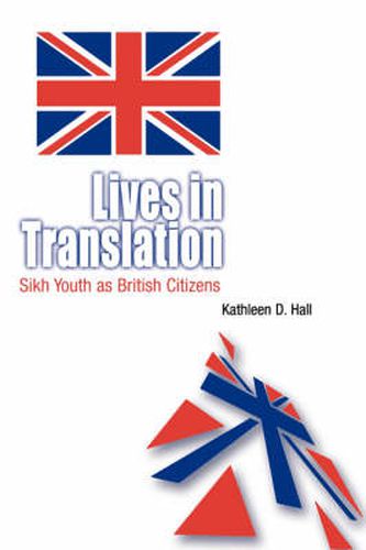 Cover image for Lives in Translation: Sikh Youth as British Citizens