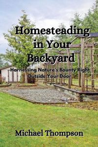 Cover image for Homesteading in Your Backyard