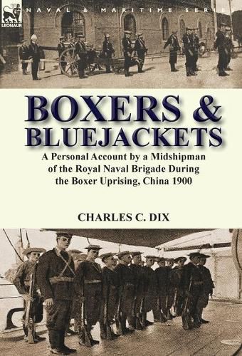 Cover image for Boxers & Bluejackets: a Personal Account by a Midshipman of the Royal Naval Brigade During the Boxer Uprising, China 1900