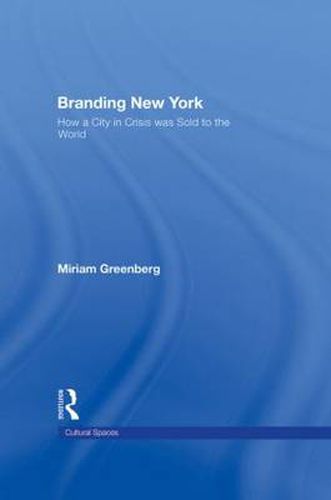 Cover image for Branding New York: How a City in Crisis Was Sold to the World