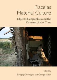 Cover image for Place as Material Culture: Objects, Geographies and the Construction of Time