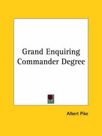 Cover image for Grand Enquiring Commander Degree