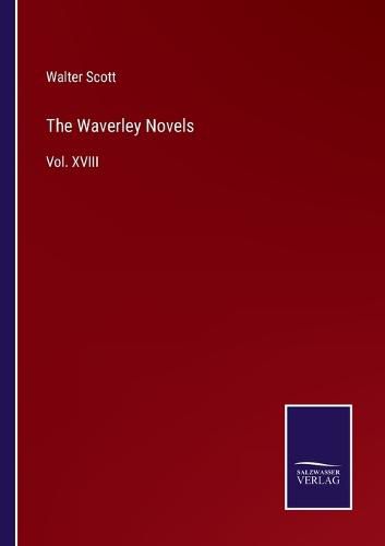 Cover image for The Waverley Novels: Vol. XVIII