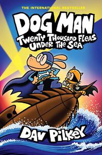 Cover image for Twenty Thousand Fleas Under the Sea (The Adventures of Dog Man, Book 11)