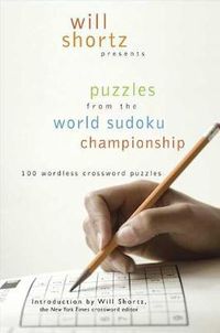 Cover image for Will Shortz Presents Puzzles from the World Sudoku Championship: 100 Wordless Crossword Puzzles