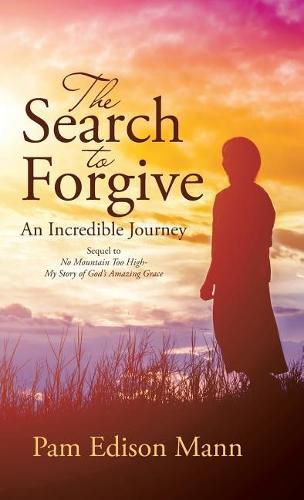 Cover image for The Search to Forgive: An Incredible Journey