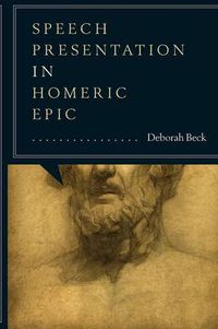 Cover image for Speech Presentation in Homeric Epic