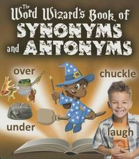 Cover image for The Word Wizards Book of Synonyms and Antonyms