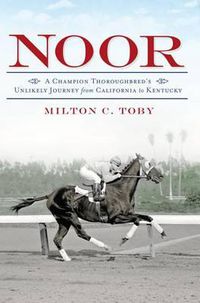 Cover image for Noor: A Champion Thoroughbred's Unlikely Journey from California to Kentucky