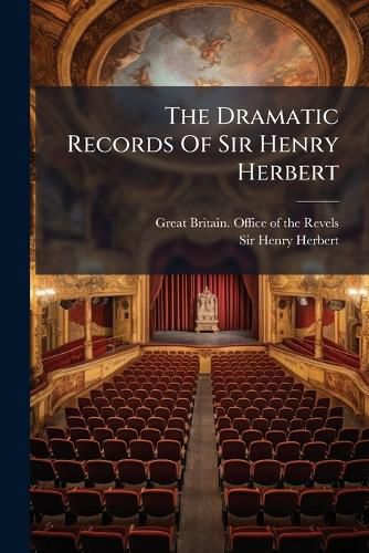 Cover image for The Dramatic Records Of Sir Henry Herbert