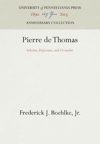 Cover image for Pierre de Thomas: Scholar, Diplomat, and Crusader