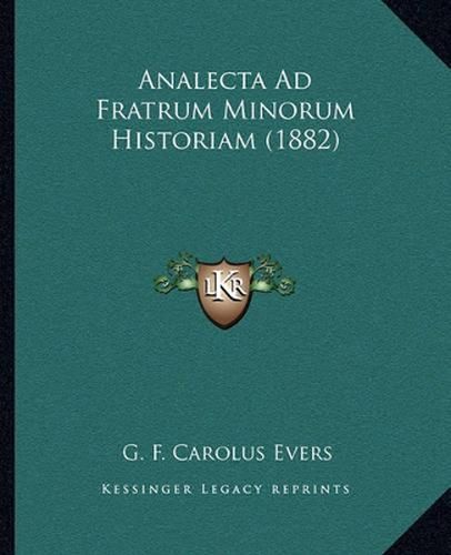 Cover image for Analecta Ad Fratrum Minorum Historiam (1882)