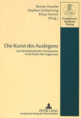 Cover image for Die Kunst Des Auslegens: Zur Hermeneutik Des Christentums in Der Kultur Der Gegenwart