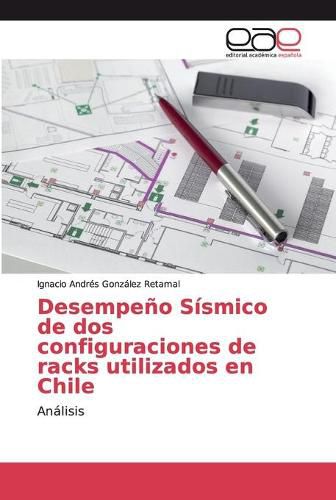 Desempeno Sismico de dos configuraciones de racks utilizados en Chile