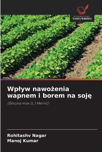 Cover image for Wplyw nawożenia wapnem i borem na soję