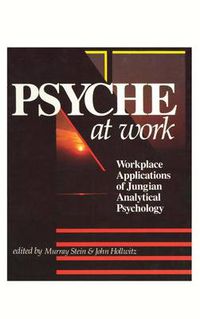 Cover image for Psyche at Work: Workplace Applications of Jungian Analytical Psychology