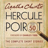 Cover image for Hercule Poirot: The Complete Short Stories: A Hercule Poirot Collection with Foreword by Charles Todd