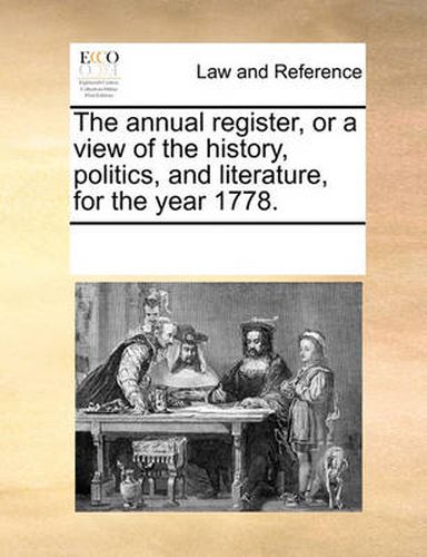 Cover image for The Annual Register, or a View of the History, Politics, and Literature, for the Year 1778.