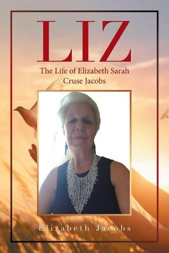 Cover image for Liz: The Life of Elizabeth Sarah Cruse Jacobs