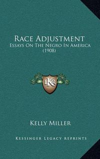 Cover image for Race Adjustment: Essays on the Negro in America (1908)