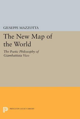Cover image for The New Map of the World: The Poetic Philosophy of Giambattista Vico