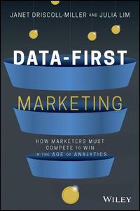 Cover image for Data-First Marketing: How To Compete and Win In the Age of Analytics