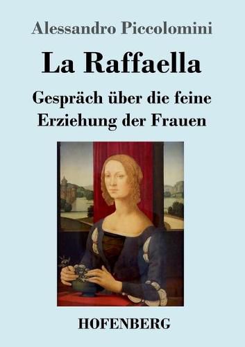 Cover image for La Raffaella: Gesprach uber die feine Erziehung der Frauen