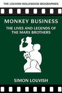 Cover image for Monkey Business: The Lives And Legends Of The Marx Brothers