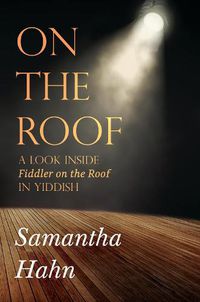 Cover image for On The Roof: A look inside Fiddler on the Roof in Yiddish