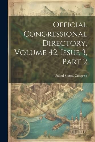 Official Congressional Directory, Volume 42, Issue 3, Part 2