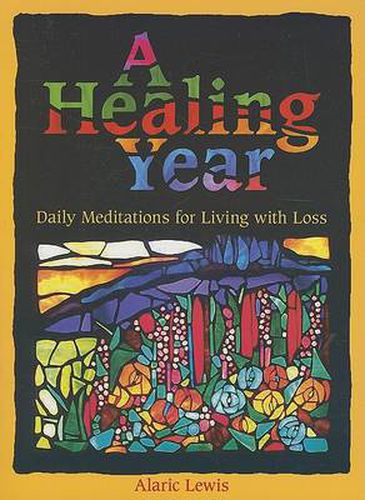 Cover image for A Healing Year: Daily Meditations for Living with Loss