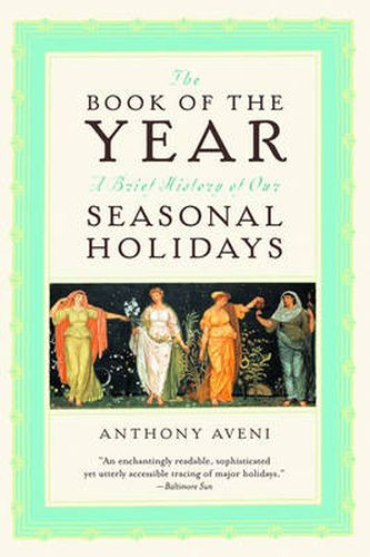 Cover image for The Book of the Year: A Brief History of Our Seasonal Holidays