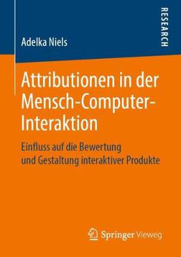 Cover image for Attributionen in Der Mensch-Computer-Interaktion: Einfluss Auf Die Bewertung Und Gestaltung Interaktiver Produkte