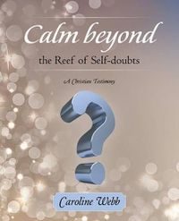 Cover image for Calm beyond the Reef of Self-doubts: A Christian Testimony