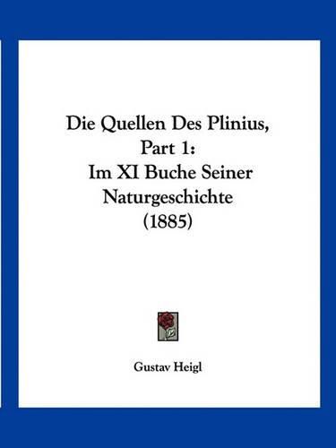 Cover image for Die Quellen Des Plinius, Part 1: Im XI Buche Seiner Naturgeschichte (1885)