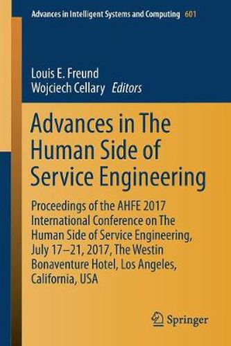 Cover image for Advances in The Human Side of Service Engineering: Proceedings of the AHFE 2017 International Conference on The Human Side of Service Engineering, July 17 21, 2017, The Westin Bonaventure Hotel, Los Angeles, California, USA