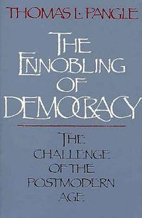 Cover image for The Ennobling of Democracy: The Challenge of the Postmodern Age