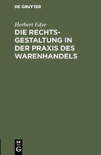 Cover image for Die Rechtsgestaltung in der Praxis des Warenhandels