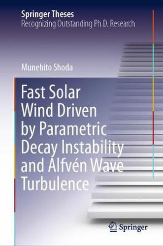 Cover image for Fast Solar Wind Driven by Parametric Decay Instability and Alfven Wave Turbulence