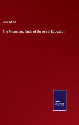 Cover image for The Means and Ends of Universal Education