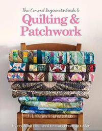 Cover image for The Compact Beginner's Guide to Quilting & Patchwork