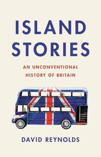 Cover image for Island Stories: An Unconventional History of Britain