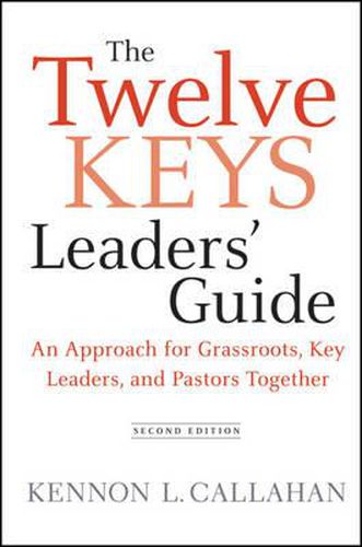 Cover image for The Twelve Keys Leaders Guide: An Approach for Grassroots, Key Leaders, and Pastors Together