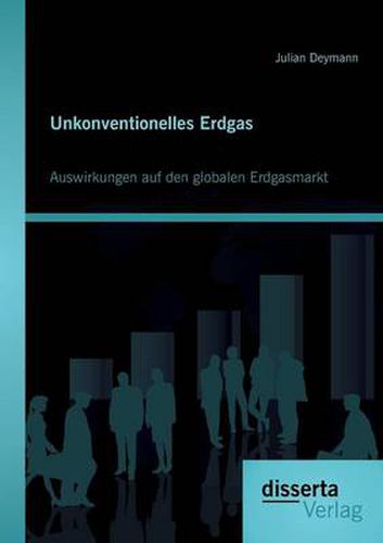 Cover image for Unkonventionelles Erdgas: Auswirkungen auf den globalen Erdgasmarkt