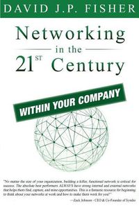 Cover image for Networking in the 21st Century...Within Your Company