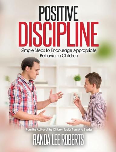 Cover image for Positive Discipline: Simple Steps to Encourage Appropriate Behavior in Children: Simple Steps to Encourage Appropriate Behavior in Children