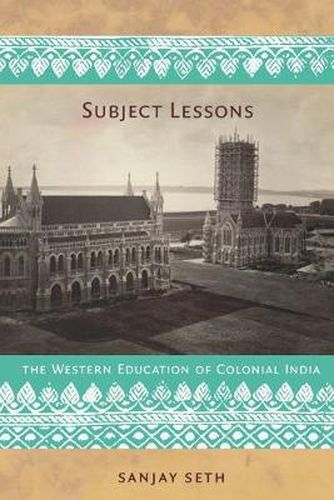 Cover image for Subject Lessons: The Western Education of Colonial India